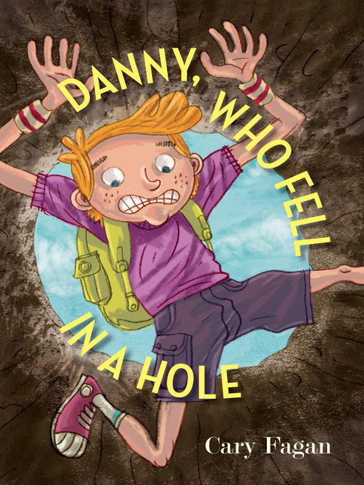 Title details for Danny, Who Fell in a Hole by Cary Fagan - Available